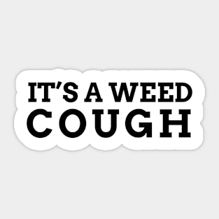 It's a weed cough. funny weed Sticker